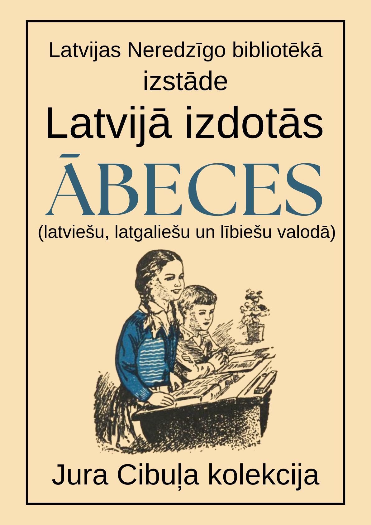 ĀBEČU IZSTĀDE „LATVIJĀ IZDOTĀS ĀBECES“
”
